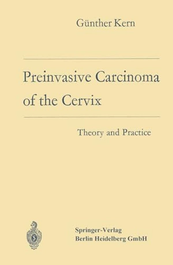 Preinvasive Carcinoma Of The Cervix: Theory And Practice-..