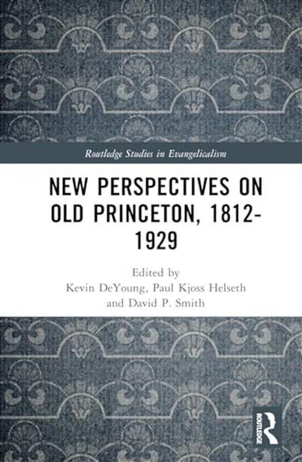 New Perspectives On Old Princeton, 1812-1929-..