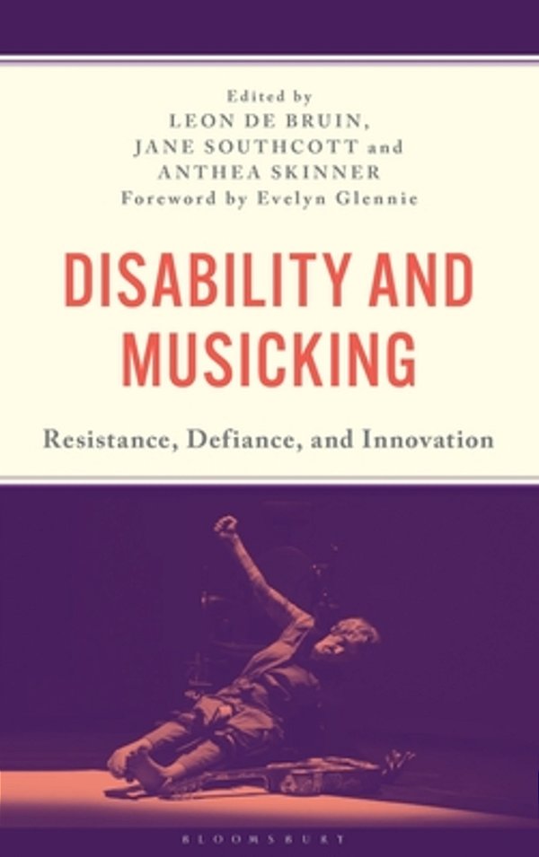 Disability And Musicking: Resistance, Defiance, And Innovation-..