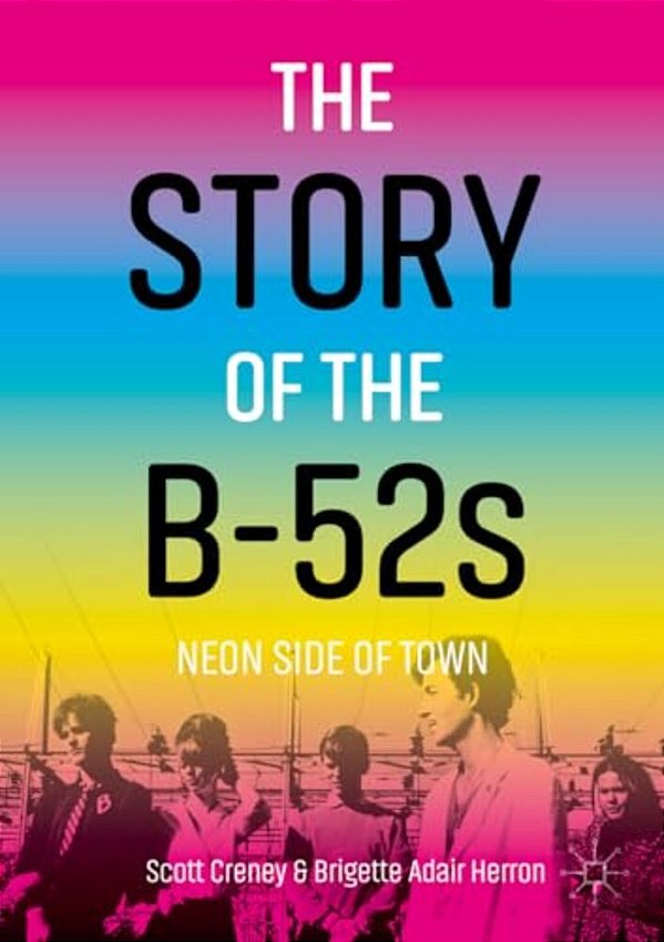 The Story Of The B-52s: Neon Side Of Town-..