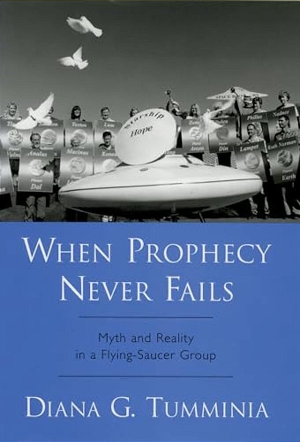 When Prophecy Never Fails: Myth And Reality In A Flying-Saucer Group-..
