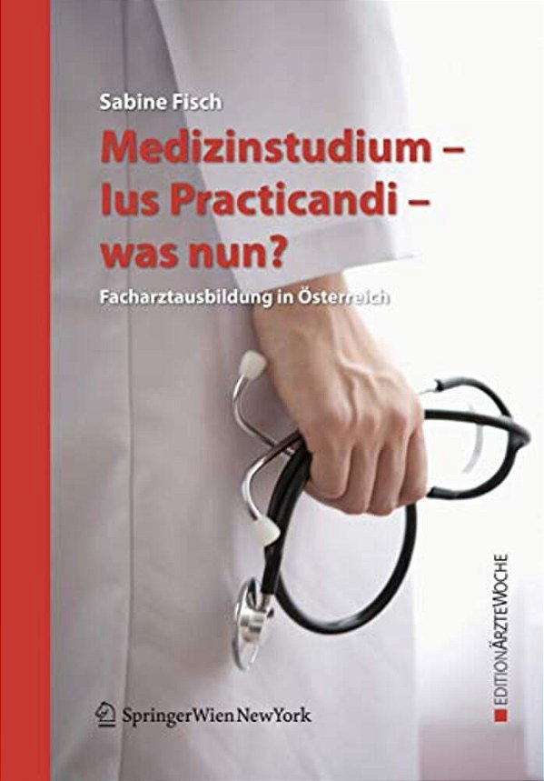Medizinstudium - Ius Practicandi - Was Nun?: Facharztausbildung In Österreich-..