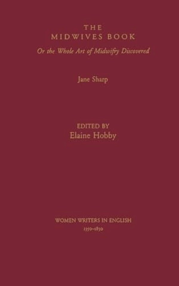 The Midwives Book: Or The Whole Art Of Midwifery Discovered-..