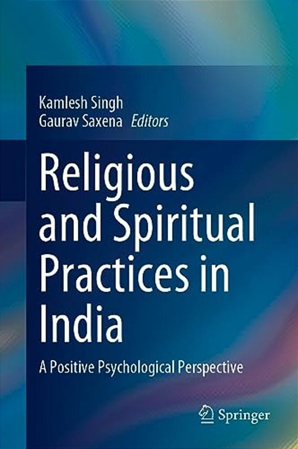 Religious And Spiritual Practices In India: A Positive Psychological Perspective-..