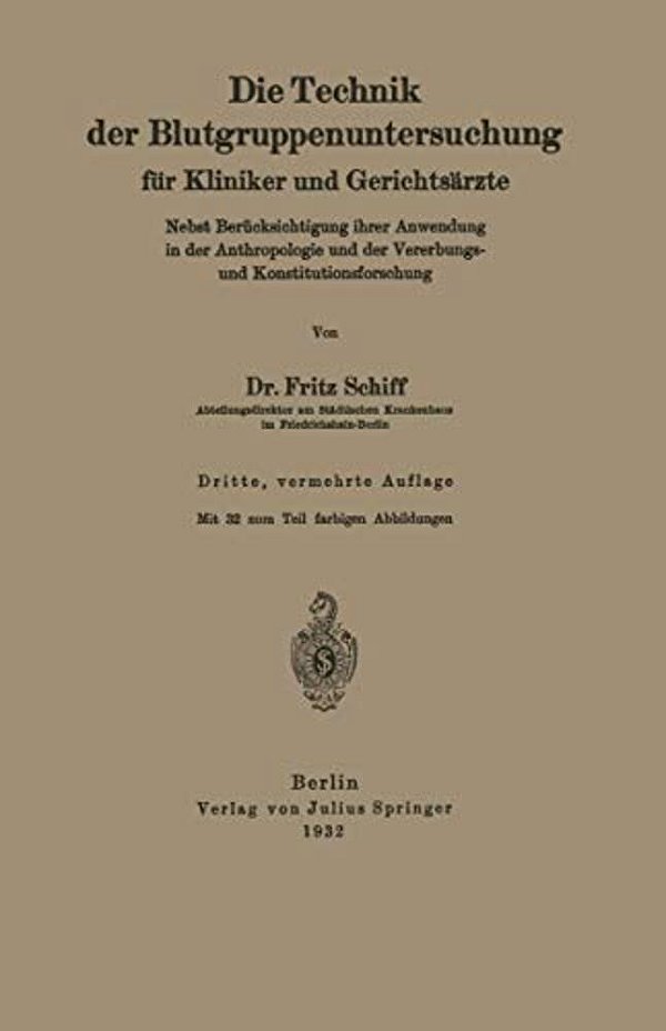 Die Technik Der Blutgruppenuntersuchung Für Kliniker Und Gerichtsärzte: Nebst Berücksichtigung Ihrer Anwendung In Der Anthropologie Und Der Vererbungs-..