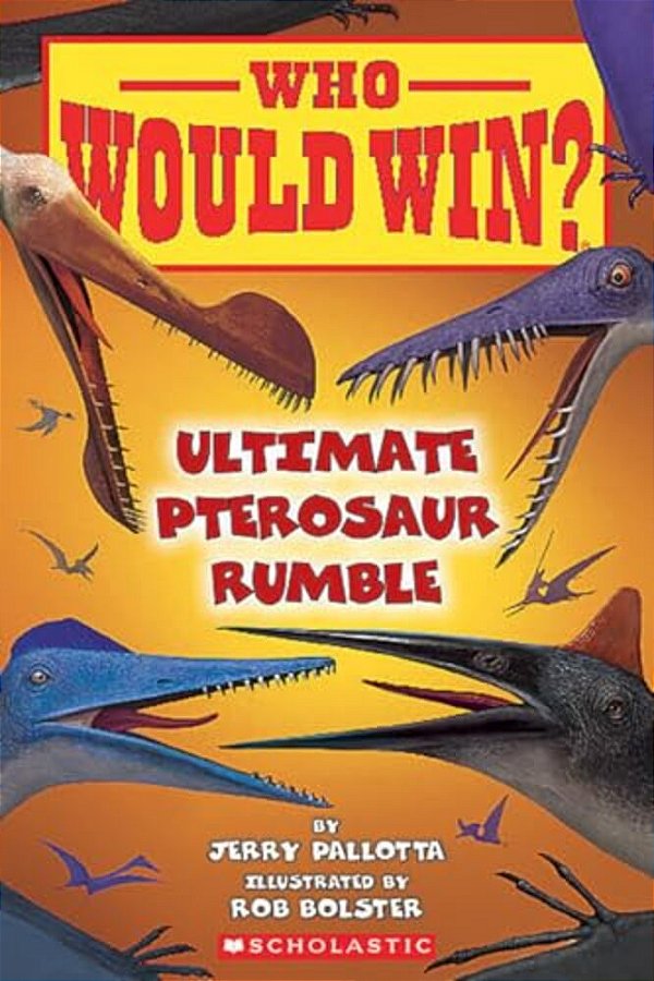 Who Would Win?: Ultimate Pterosaur Rumble: Volume 30-..