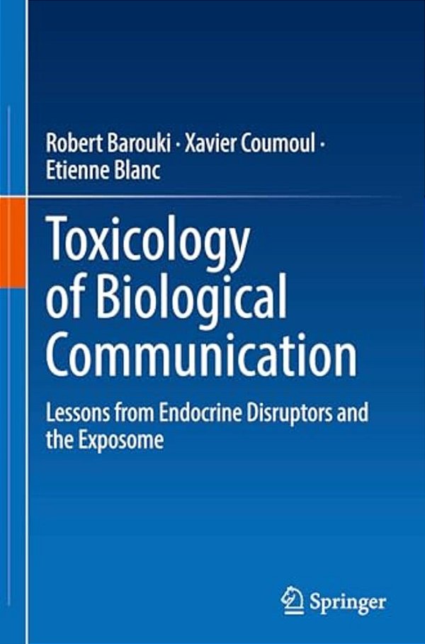 Toxicology Of Biological Communication: Lessons From Endocrine Disruptors And The Exposome-..