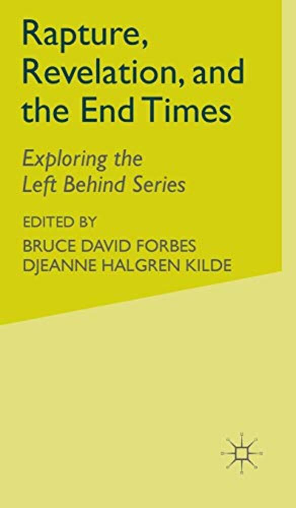Rapture, Revelation, And The End Times: Exploring The Left Behind Series-..