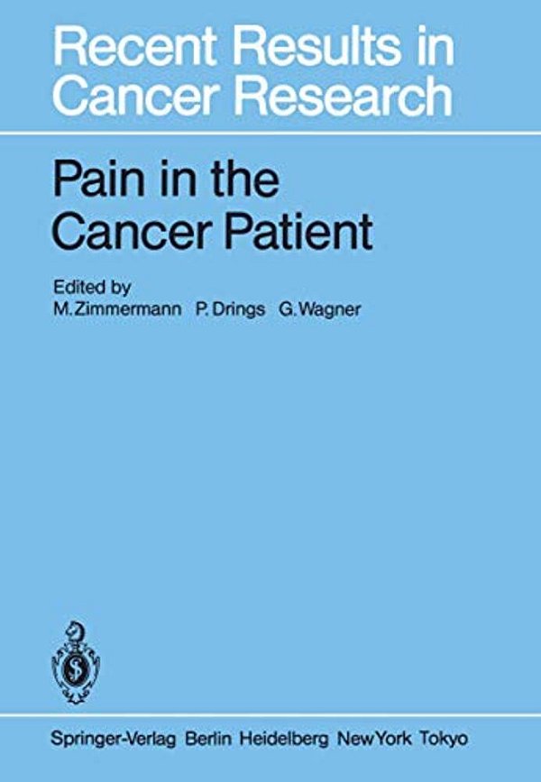 Pain In The Cancer Patient: Pathogenesis, Diagnosis And Therapy-..