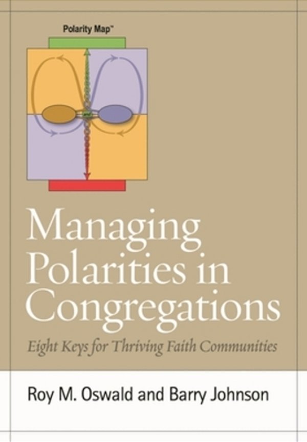 Managing Polarities In Congregations: Eight Keys For Thriving Faith Communities-..
