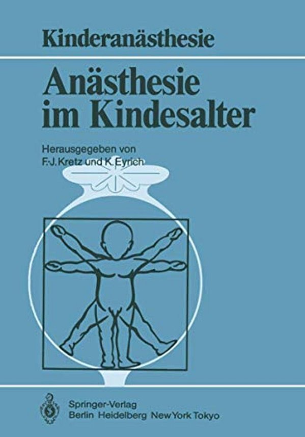 Anästhesie Im Kindesalter: Symposium Berlin, 30. 11.-1. 12. 1984-..