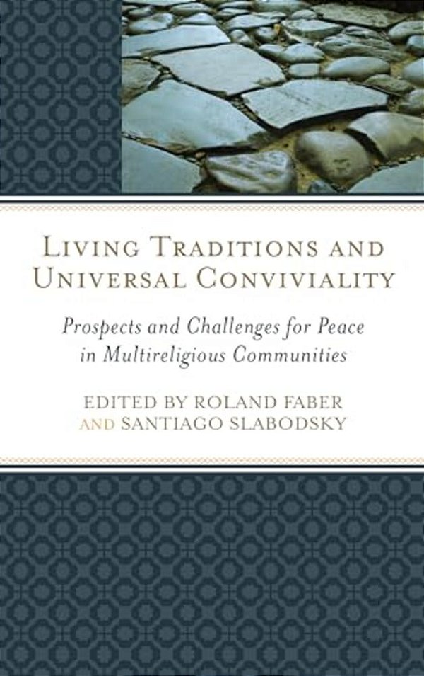 Living Traditions And Universal Conviviality: Prospects And Challenges For Peace In Multireligious Communities-..