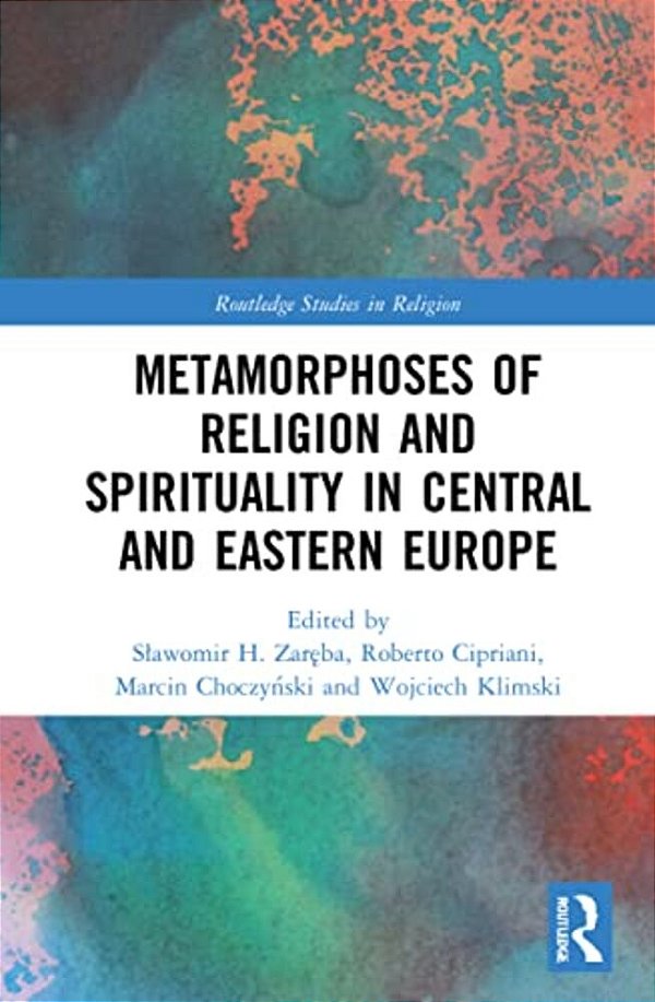 Metamorphoses Of Religion And Spirituality In Central And Eastern Europe-..