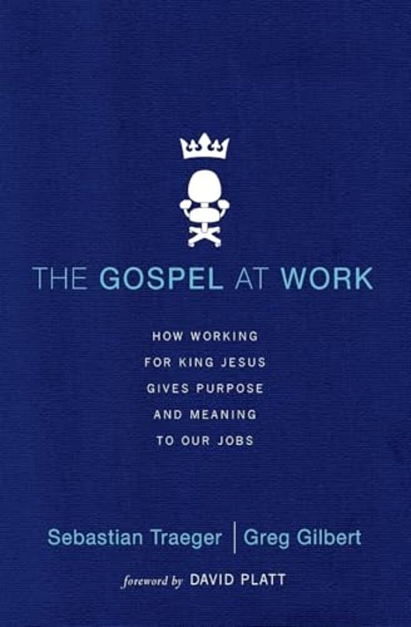 The Gospel At Work - T4g Conference: How Working For King Jesus Gives Purpose And Meaning To Our Jobs-..