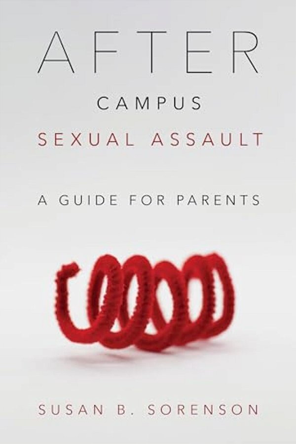 After Campus Sexual Assault: A Guide For Parents-..