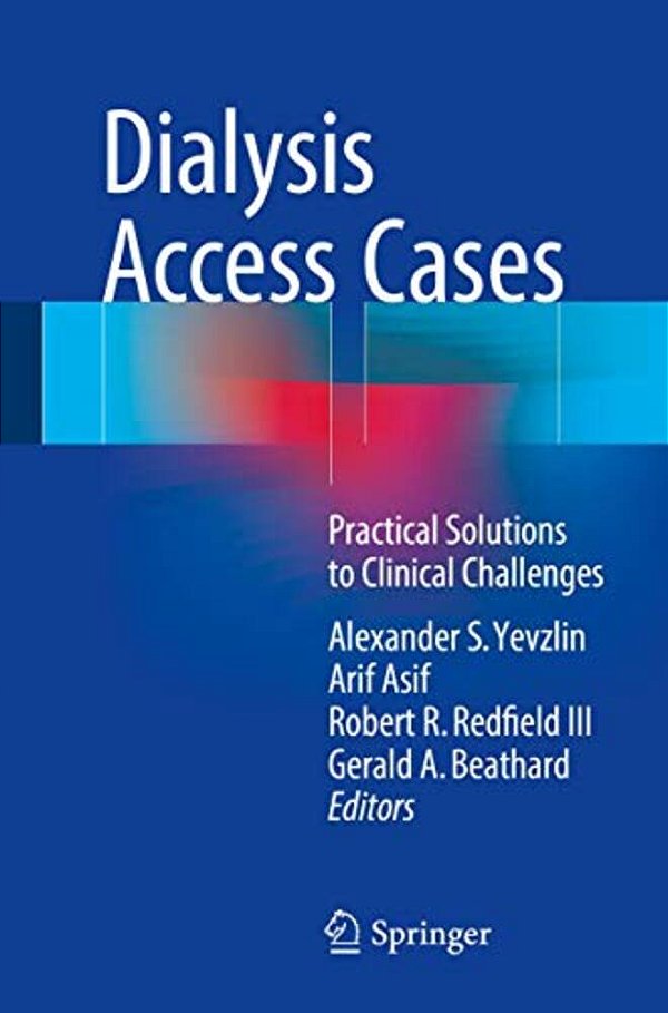 Dialysis Access Cases: Practical Solutions To Clinical Challenges-..