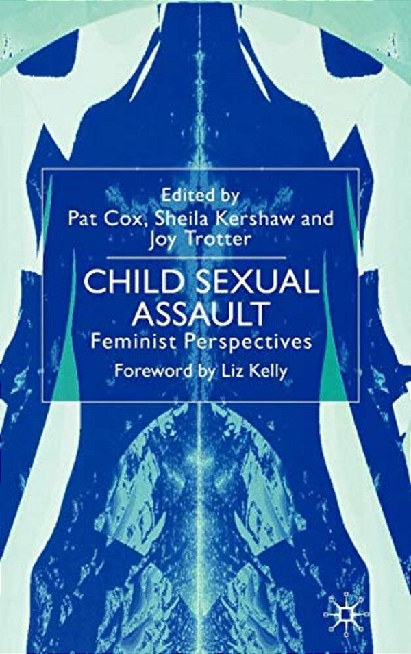 Child Sexual Assault: Feminist Perspectives-..