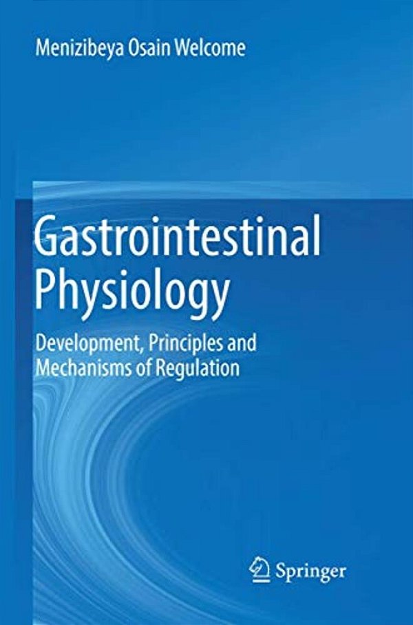 Gastrointestinal Physiology: Development, Principles And Mechanisms Of Regulation-..