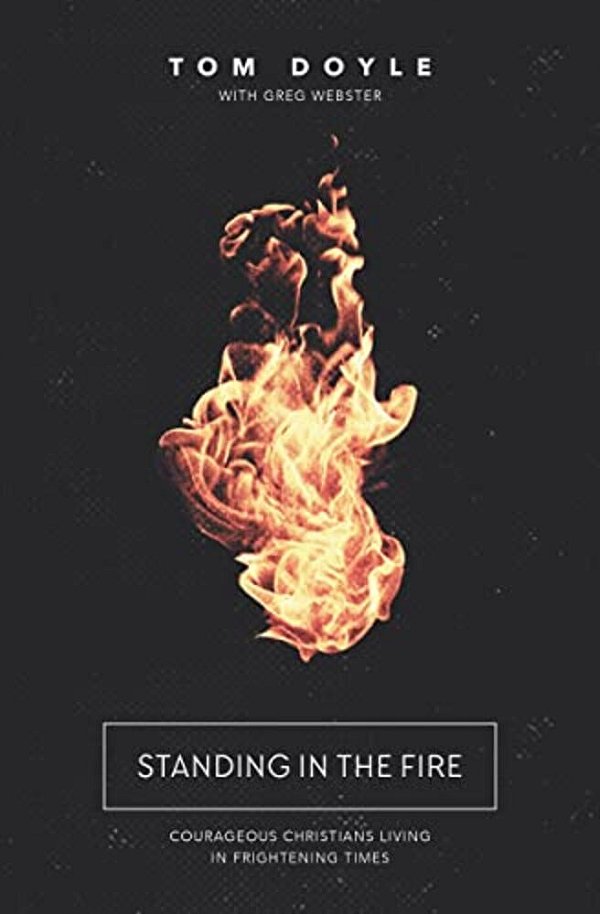 Standing In The Fire: Courageous Christians Living In Frightening Times-..