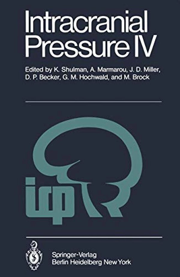 Intracranial Pressure IV: Proceedings Of The Fourth International Symposium On Intracranial Pressure. Held At Williamsburg/Virginia, USA, June 10-14,-..