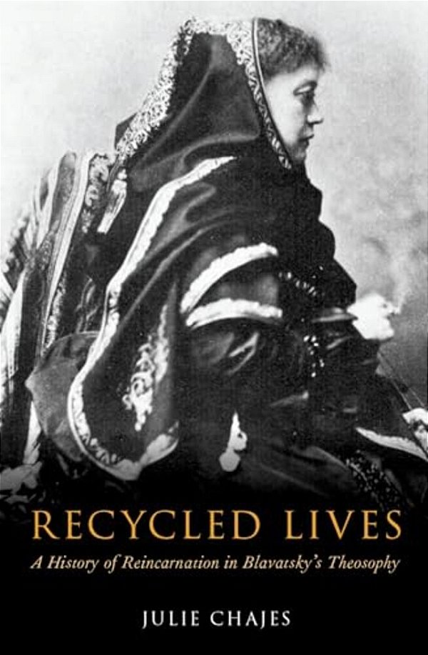 Recycled Lives: A History Of Reincarnation In Blavatsky's Theosophy-..
