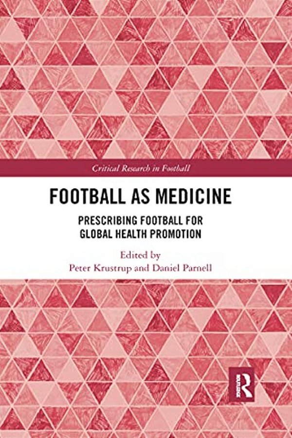 Football As Medicine: Prescribing Football For Global Health Promotion-..