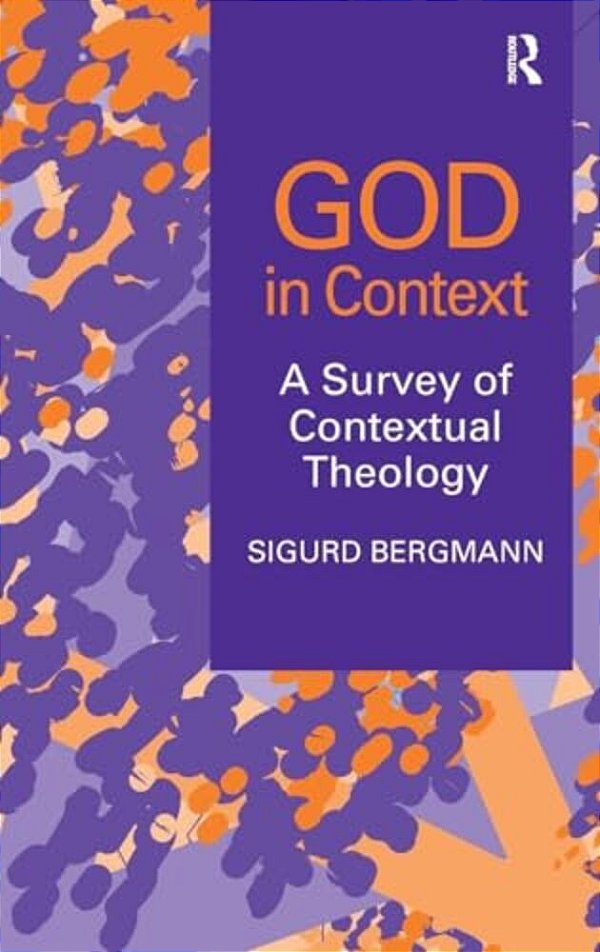 God In Context: A Survey Of Contextual Theology-..