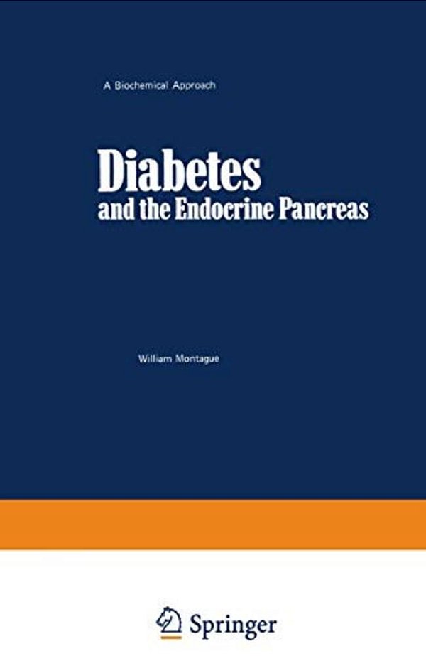 Diabetes And The Endocrine Pancreas: A Biochemical Approach-..
