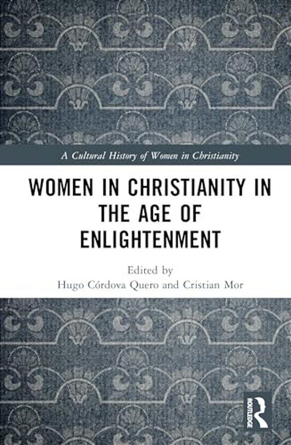 Women In Christianity In The Age Of Enlightenment: 1650-1800-..