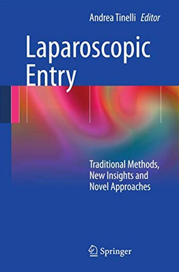 Laparoscopic Entry: Traditional Methods, New Insights And Novel Approaches-..