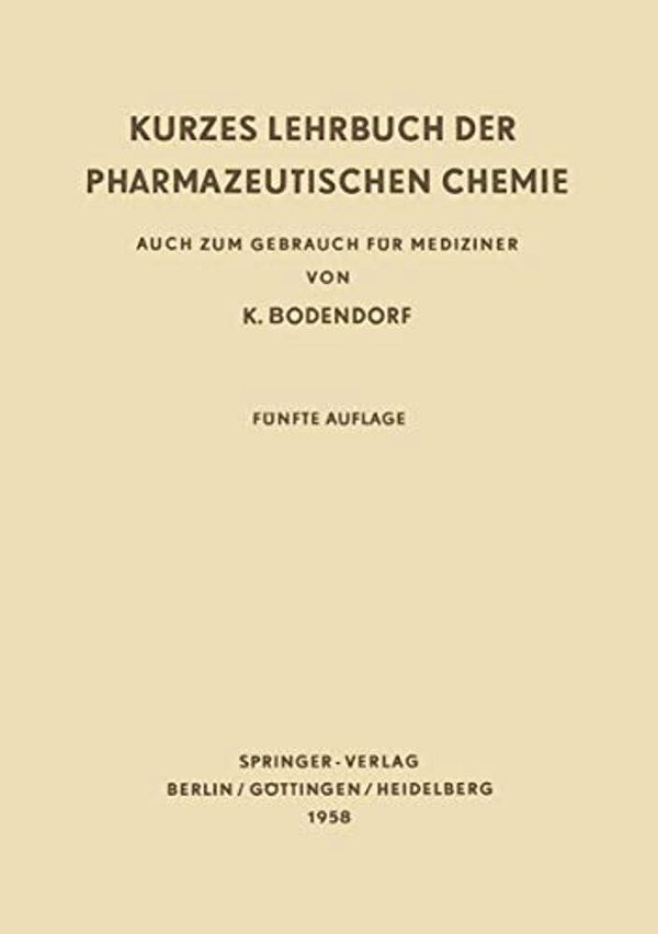 Kurzes Lehrbuch Der Pharmazeutischen Chemie: Auch Zum Gebrauch Für Mediziner-..