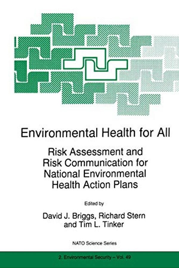 Environmental Health For All: Risk Assessment And Risk Communication For National Environmental Health Action Plans-..