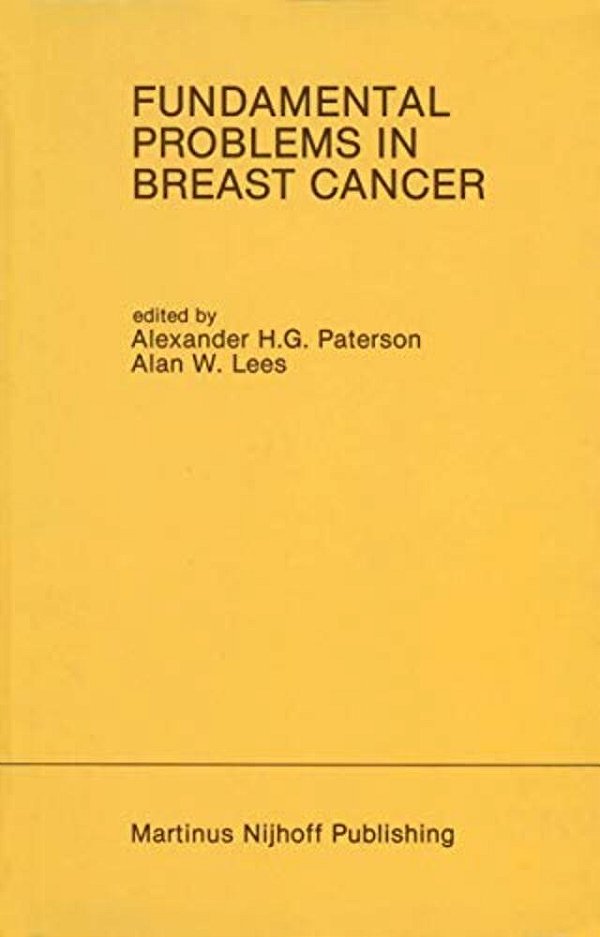 Fundamental Problems In Breast Cancer: Proceedings Of The Second International Symposium On Fundamental Problems In Breast Cancer Held At Banff, Alber-..