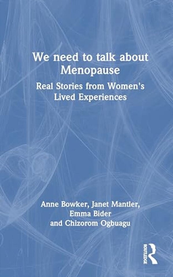 We Need To Talk About Menopause: Real Stories From Women's Lived Experiences-..