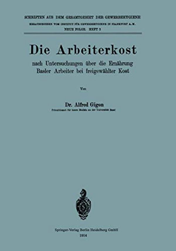 Die Arbeiterkost: Nach Untersuchungen Über Die Ernährung Basler Arbeiter Bei Freigewählter Kost-..