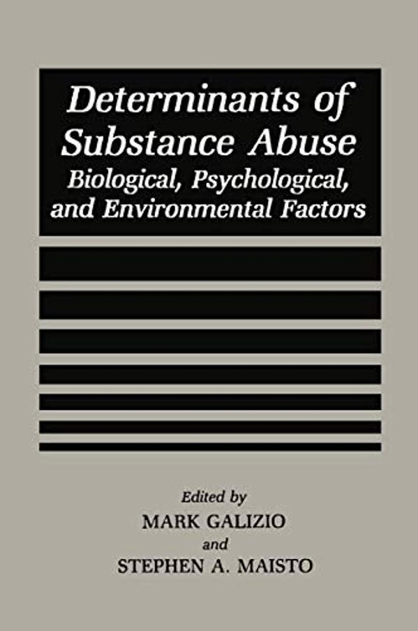 Determinants Of Substance Abuse: Biological, Psychological, And Environmental Factors-..