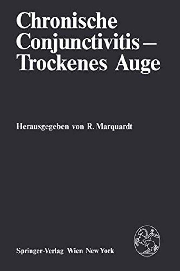 Chronische Conjunctivitis -- Trockenes Auge: Ergebnisse Des Workshops Vom 2. Und 3. Oktober 1981 Im Internationalen Institut Für Wissenschaftliche Zusa-..
