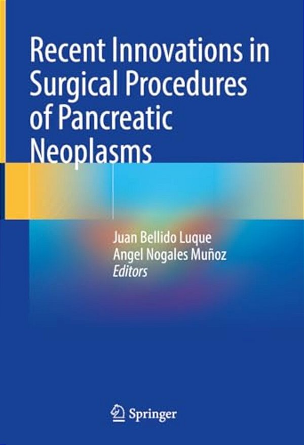 Recent Innovations In Surgical Procedures Of Pancreatic Neoplasms-..