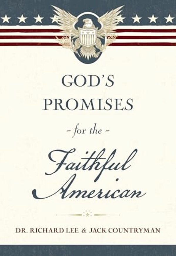 God's Promises For The Faithful American: Scripture And Stories That Celebrate God's Faithfulness To America: A 250Th Anniversary Devotional Of Hope A-..