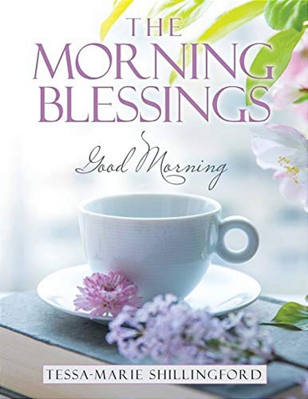 The Morning Blessings: Good Morning-..