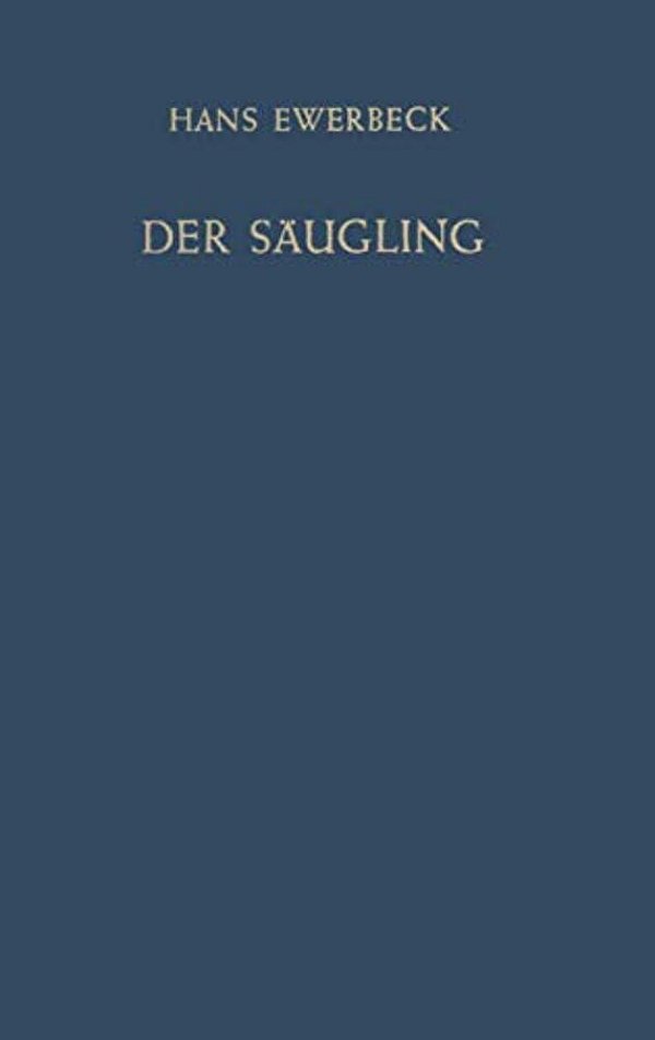 Der Säugling: Physiologie, Pathologie Und Therapie Im Ersten Lebensjahr-..