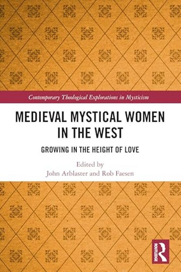 Medieval Mystical Women In The West: Growing In The Height Of Love-..