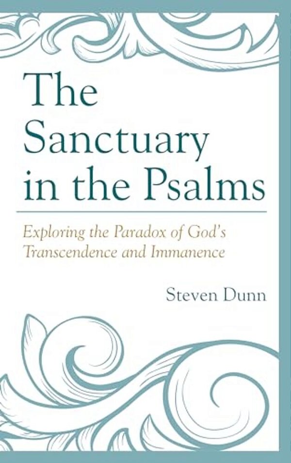 Sanctuary In The Psalms: Exploring The Paradox Of God's Transcendence And Immanence-..