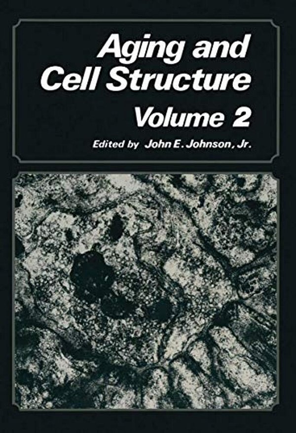 Aging And Cell Structure: Volume 2-..