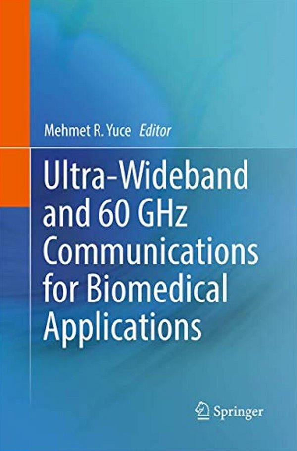 Ultra-Wideband And 60 Ghz Communications For Biomedical Applications-..