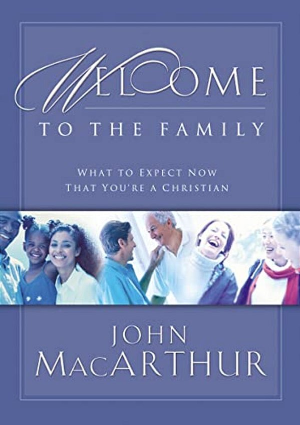 Welcome To The Family: What To Expect Now That You'Re A Christian-..