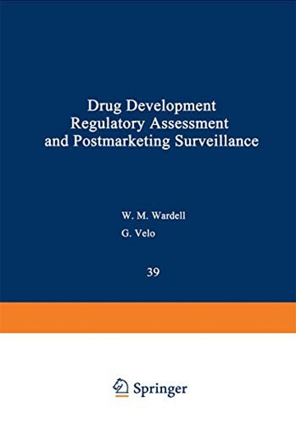 Drug Development, Regulatory Assessment, And Postmarketing Surveillance-..