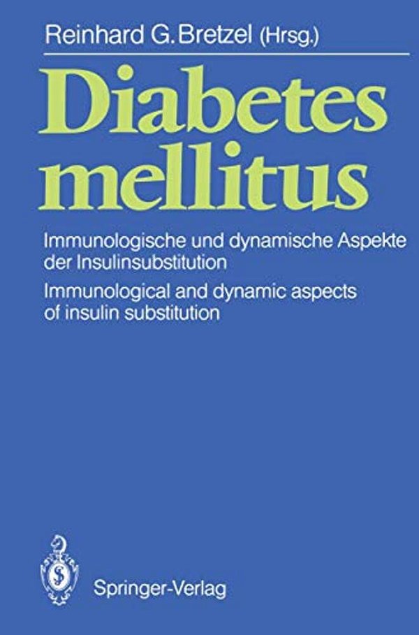 Diabetes Mellitus: Immunologische Und Dynamische Aspekte Der Insulinsubstitution/Immunological And Dynamic Aspects Of Insulin Substitution-..