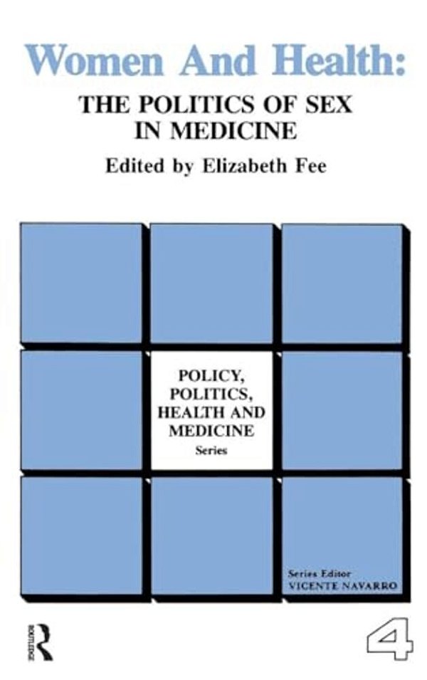 Women And Health: The Politics Of Sex In Medicine-..