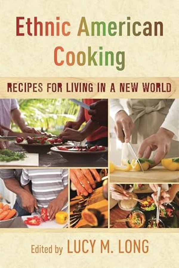 Ethnic American Cooking: Recipes For Living In A New World-..